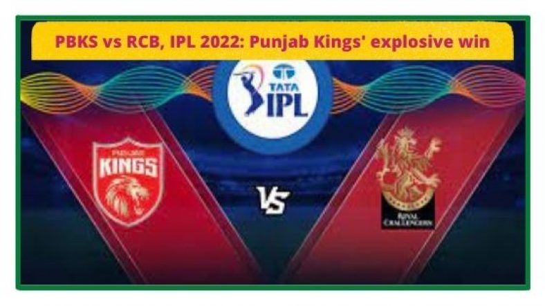 PBKS vs RCB, IPL 2022: Punjab Kings explosive win