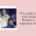 This child seen with Hrithik Roshan is a superstar today