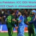 India vs Pakistan: ICC ODI World Cup 2023 Clash in Ahmedabad
