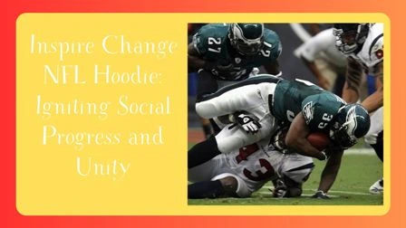 Inspire Change NFL Hoodie: Igniting Social Progress and Unity