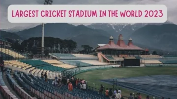 Largest Cricket Stadium in the World 2023