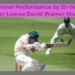 Sensational Performance by 25-Year-Old Bowler Leaves David Warner Stunned