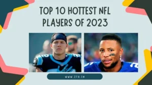 Top 10 Hottest NFL Players of 2023