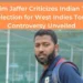 Wasim Jaffer Criticizes Indian Team Selection for West Indies Tour: Controversy Unveiled