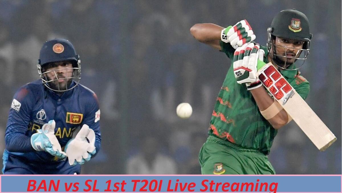 BAN vs SL 1st T20I Live Streaming