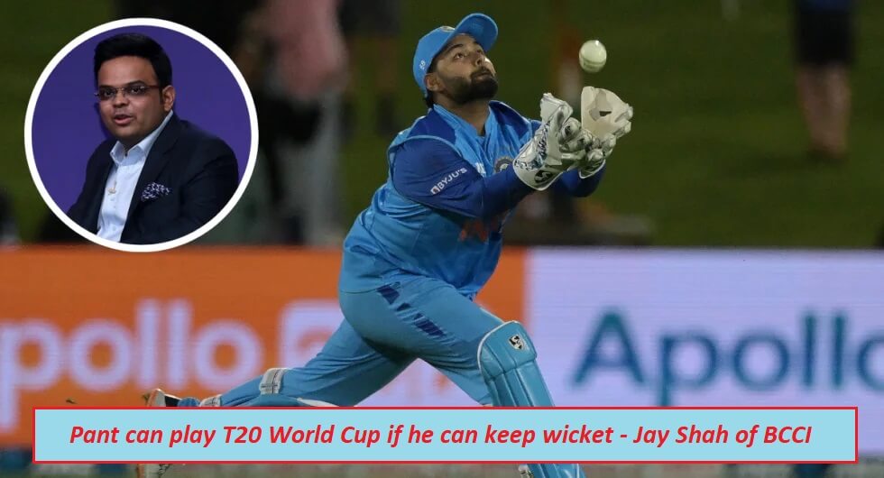 Pant can play T20 World Cup if he can keep wicket - Jay Shah of BCCI
